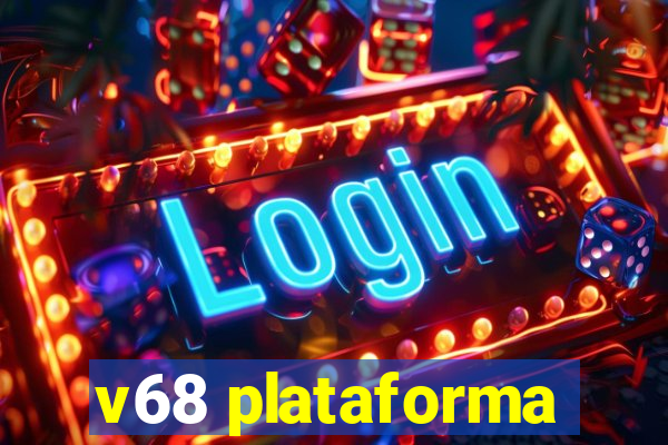 v68 plataforma